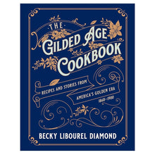 Load image into Gallery viewer, The Gilded Age Cookbook
