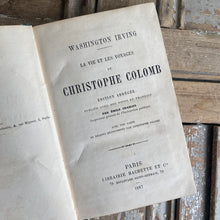 Load image into Gallery viewer, Antique French Book “La Vie et Les Voyages de Christophe Columb”
