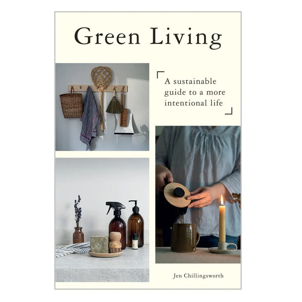 Green Living : A Sustainable Guide to a More Intentional Life