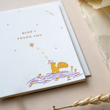Load image into Gallery viewer, Glad I Found You Greeting Card
