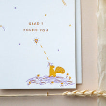 Load image into Gallery viewer, Glad I Found You Greeting Card
